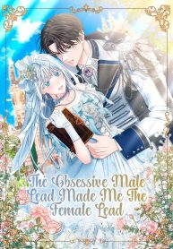 obsessive Male Lead Made Me The Female Lead